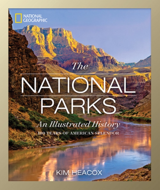 National Geographic The National Parks : An Illustrated History, Hardback Book