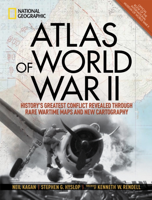 Atlas of World War II : History's Greatest Conflict Revealed Through Rare Wartime Maps and New Cartography, Hardback Book