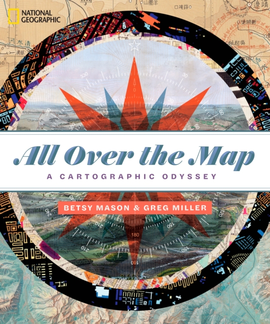 All Over the Map : A Cartographic Odyssey, Hardback Book