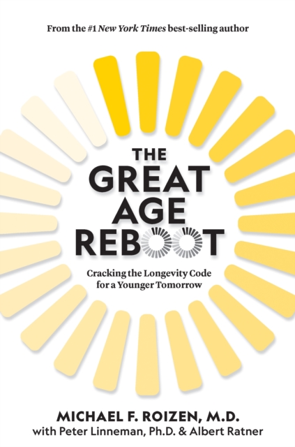 The Great Age Reboot : Cracking the Longevity Code for a Younger Tomorrow, Hardback Book