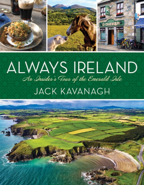 Always Ireland : An Insider's Tour of the Emerald Isle, Hardback Book