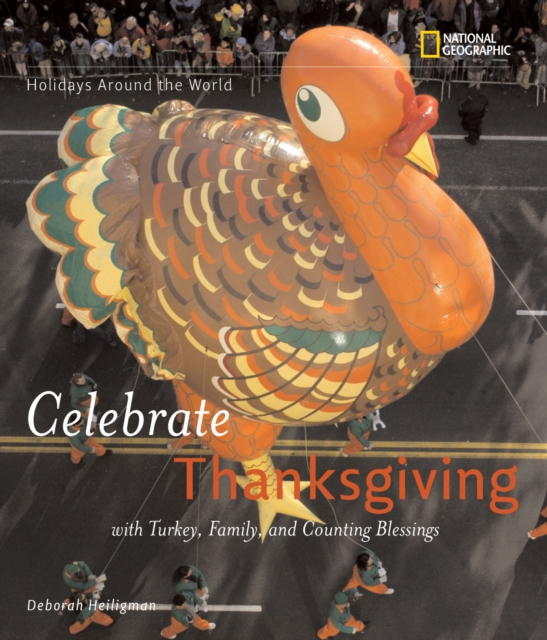 Celebrate Thanksgiving : With Turkey, Family, and Counting Blessings, Paperback / softback Book