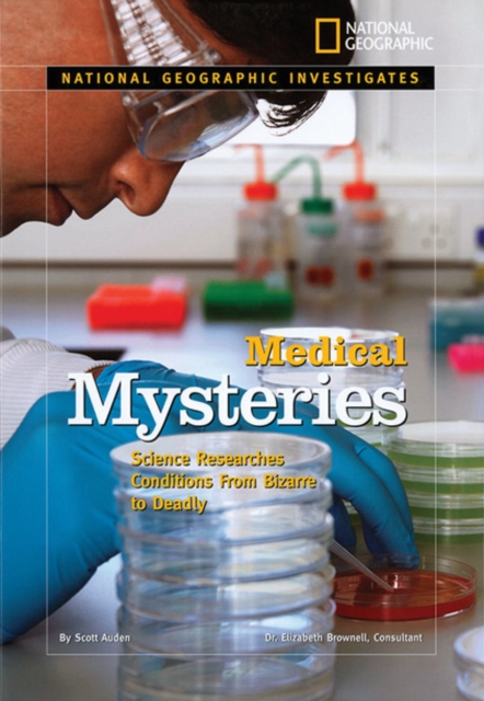 National Geographic Investigates: Medical Mysteries : Science Researches Conditions from Bizarre to Deadly, Hardback Book