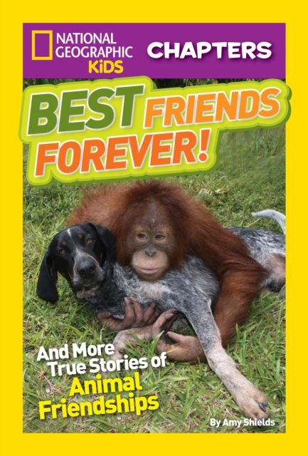 National Geographic Kids Chapters: Best Friends Forever : And More True Stories of Animal Friendships, Paperback / softback Book