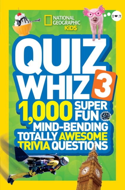 Quiz Whiz 3 : 1,000 Super Fun Mind-Bending Totally Awesome Trivia Questions, Paperback / softback Book