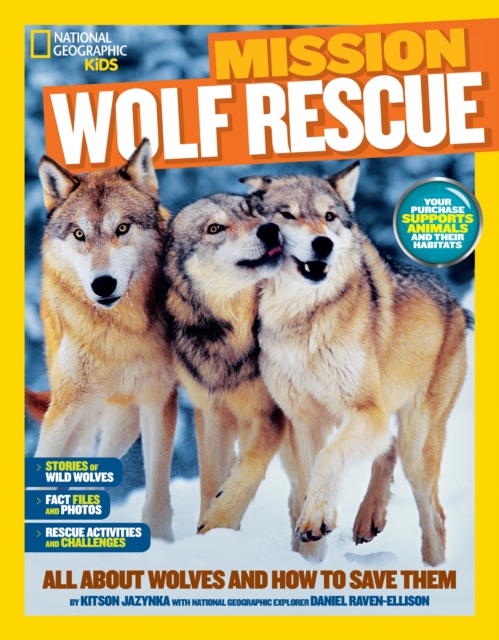 Mission: Wolf Rescue : All About Wolves and How to Save Them, Paperback / softback Book