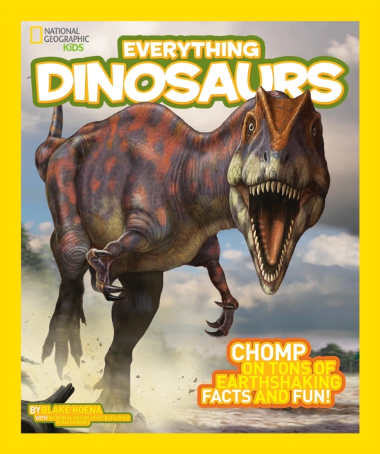 Everything Dinosaurs : Chomp on Tons of Earthshaking Facts and Fun, Paperback / softback Book