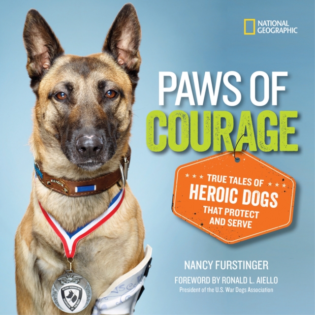 Paws of Courage : True Tales of Heroic Dogs That Protect and Serve, Hardback Book