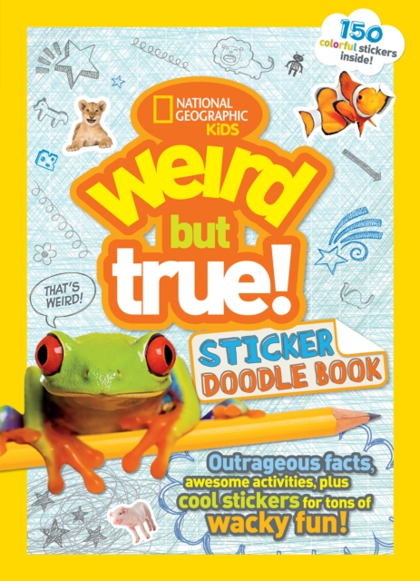 Weird But True! Sticker Doodle Book : Outrageous Facts, Awesome Activities, Plus Cool Stickers for Tons of Wacky Fun!, Paperback / softback Book