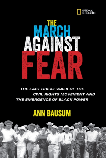 The March Against Fear : The Last Great Walk of the Civil Rights Movement and the Emergence of Black Power, Hardback Book