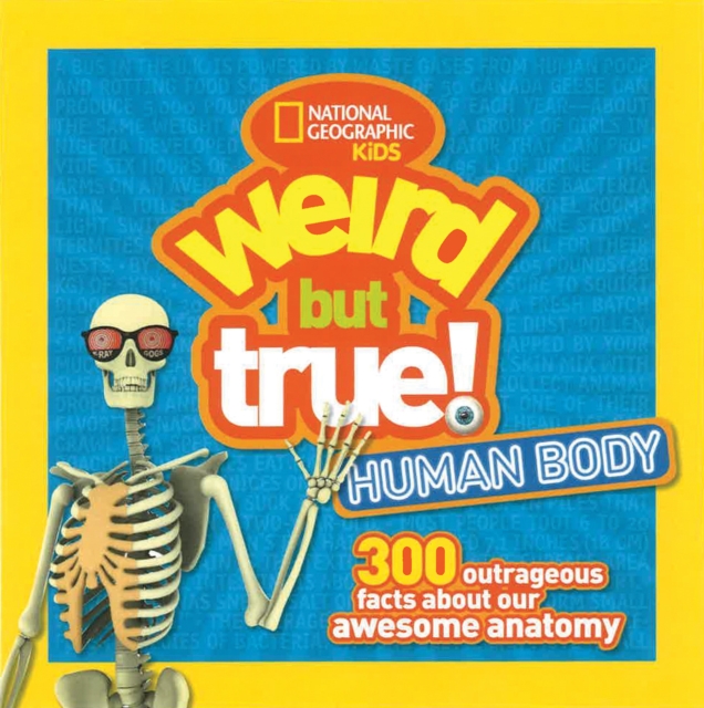 Weird But True! Human Body : 300 Outrageous Facts About Your Awesome Anatomy, Paperback / softback Book