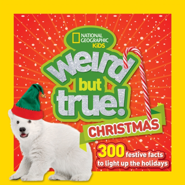 Weird But True! Christmas : 300 Festive Facts to Light Up the Holidays, Paperback / softback Book