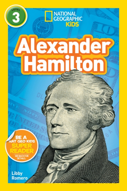 National Geographic Kids Readers: Alexander Hamilton, Paperback / softback Book