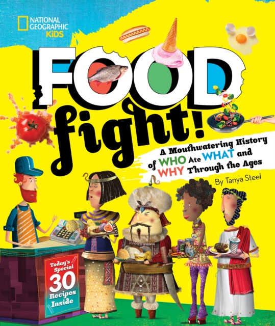 Food Fight! : A Mouthwatering History of Who Ate What and Why Through the Ages, Hardback Book