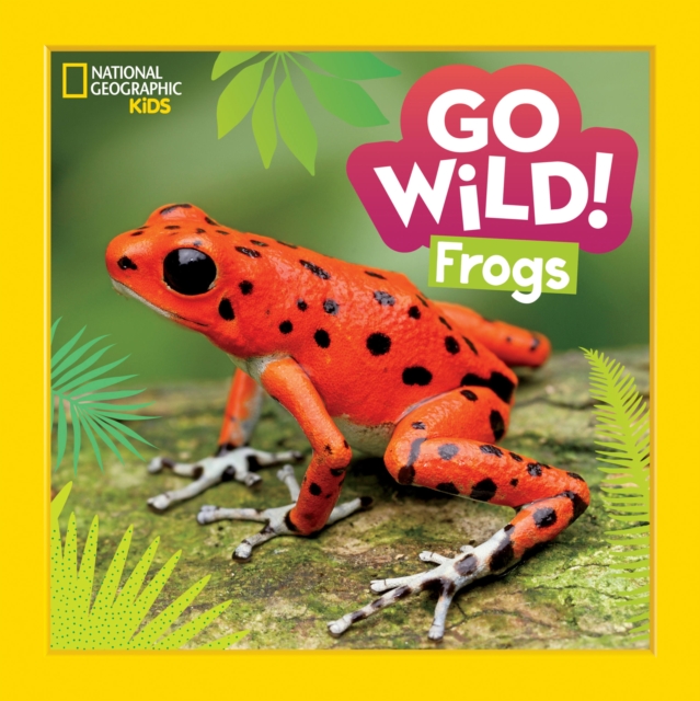 Go Wild! Frogs, Hardback Book