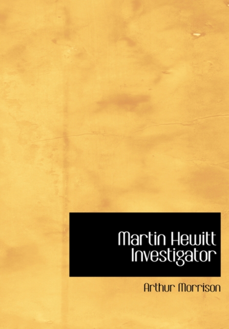 Martin Hewitt Investigator, Paperback / softback Book