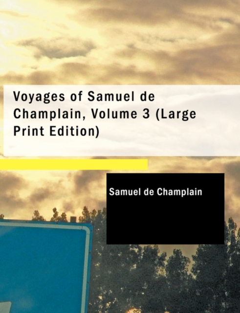 Voyages of Samuel de Champlain, Volume 3, Paperback / softback Book
