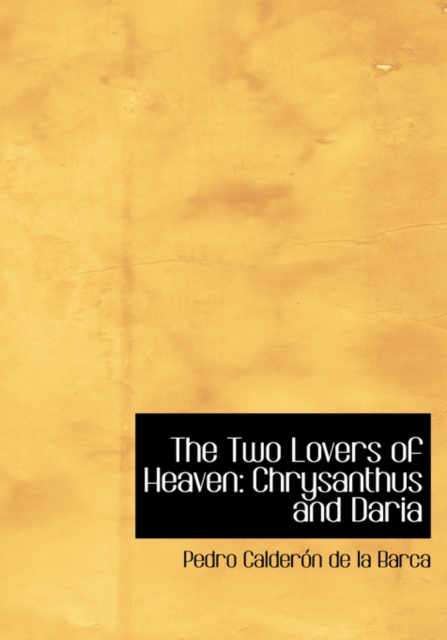 The Two Lovers of Heaven : Chrysanthus and Daria (Large Print Edition), Paperback / softback Book