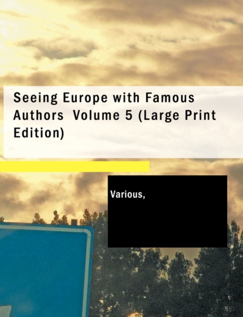 Seeing Europe with Famous Authors Volume 5, Paperback / softback Book