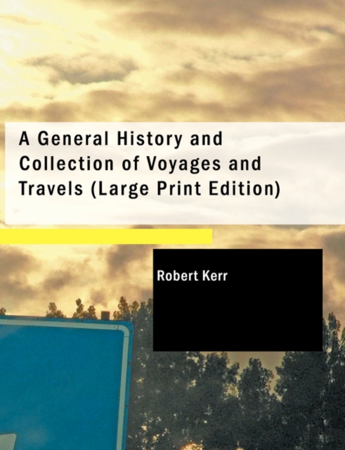 A General History and Collection of Voyages and Travels, Paperback Book