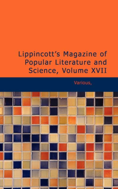 Lippincott's Magazine of Popular Literature and Science, Volume XVII, Paperback / softback Book