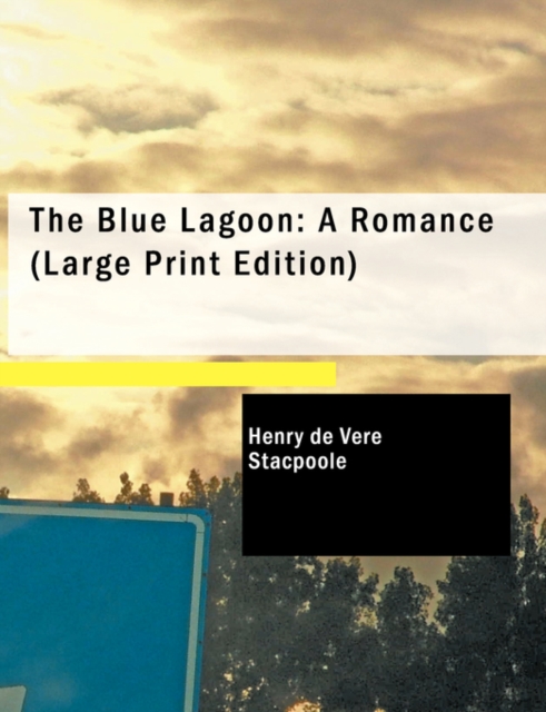The Blue Lagoon : A Romance, Paperback Book