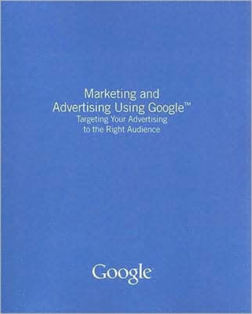 Marketing and Advertising Using Google, Paperback / softback Book