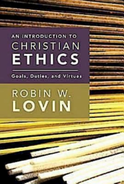 An Introduction to Christian Ethics : Goals, Duties, and Virtues, EPUB eBook