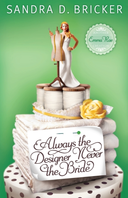 Always the Designer Never the Bride, Paperback / softback Book