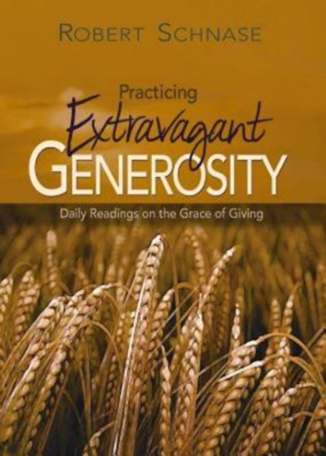 Practicing Extravagant Generosity : Daily Readings on the Grace of Giving, EPUB eBook