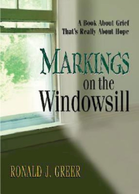 Markings on the Windowsill : A Book About Grief That's Really About Hope, EPUB eBook
