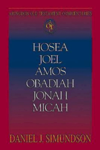 Abingdon Old Testament Commentaries: Hosea, Joel, Amos, Obadiah, Jonah, Micah : Minor Prophets, EPUB eBook