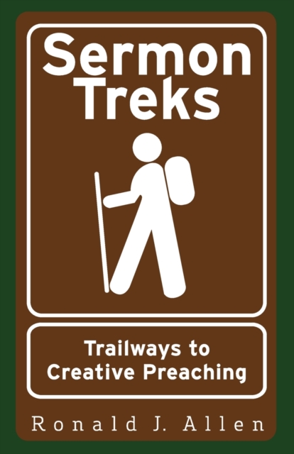 Sermon Treks : Trailways to Creative Preaching, Paperback / softback Book