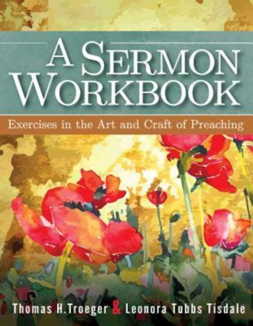 A Sermon Workbook : Exercises in the Art and Craft of Preaching, EPUB eBook