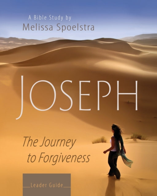 Joseph - Women's Bible Study Leader Guide : The Journey to Forgiveness, Paperback / softback Book