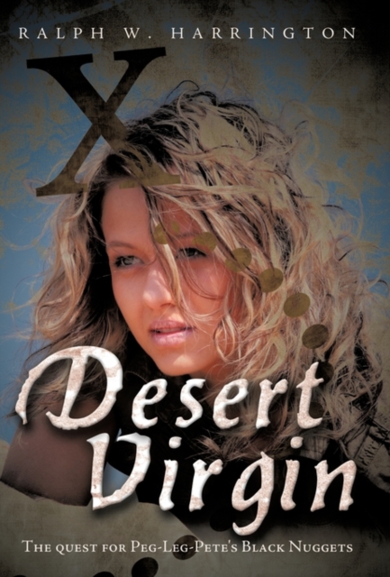 Desert Virgin : The Quest for Peg-Leg-Pete's Black Nuggets, Hardback Book