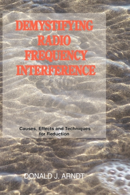 Demystifying Radio Frequency Interference : Causes and Techniques for Reduction, Hardback Book