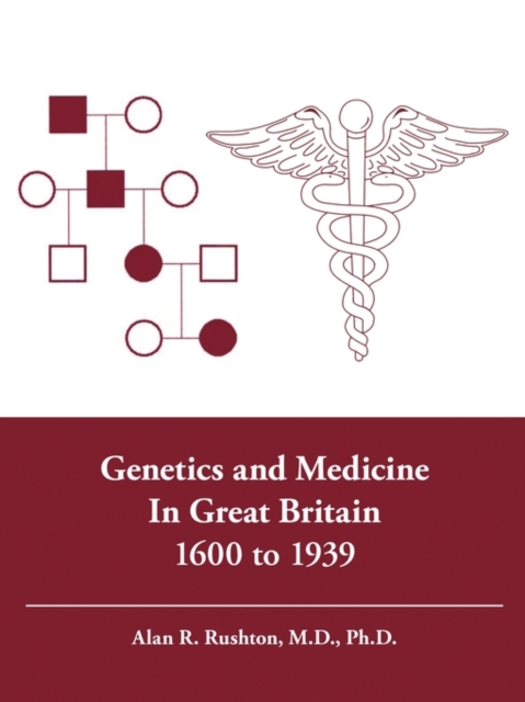 Genetics and Medicine in Great Britain 1600 to 1939, Paperback / softback Book