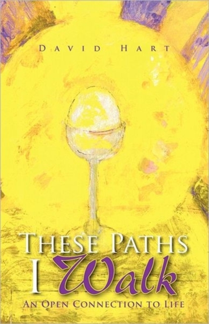 These Paths I Walk : An Open Connection to Life, Paperback / softback Book