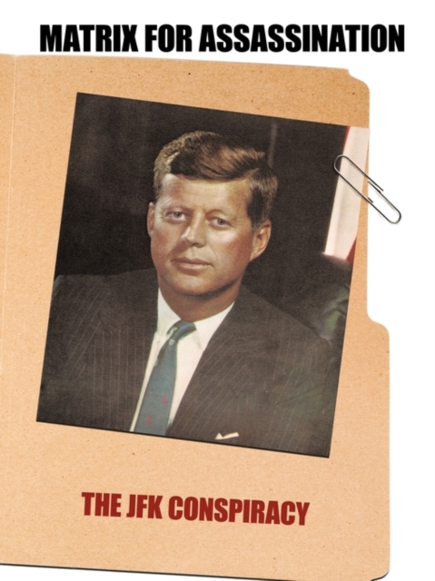Matrix for Assassination : The JFK Conspiracy, Paperback / softback Book