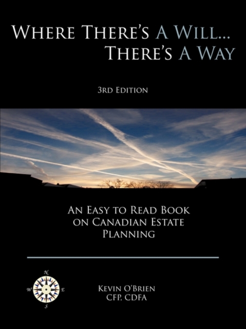 Where There's a Will... There's a Way : An Easy to Read Book on Canadian Estate Planning, Paperback / softback Book