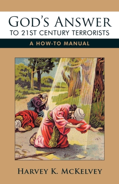 God's Answer to 21st Century Terrorists : A How-to Manual, Paperback / softback Book