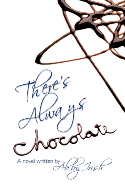 There's Always Chocolate! : A Novel, Paperback / softback Book