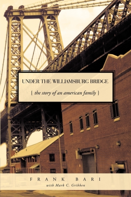 Under the Williamsburg Bridge : The Story of an American Family, Paperback / softback Book