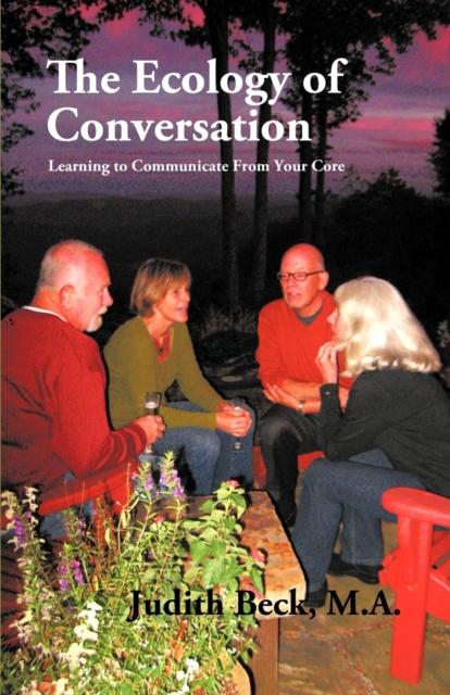 The Ecology of Conversation : Learning to Communicate From Your Core, Paperback / softback Book