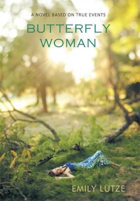 Butterfly Woman : A Novel Based on True Events, Hardback Book