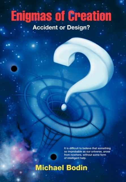 Enigmas of Creation : Accident or Design?, Hardback Book