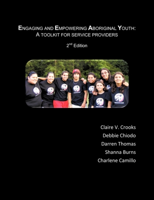 Engaging and Empowering Aboriginal Youth : A Toolkit for Service Providers, Paperback / softback Book