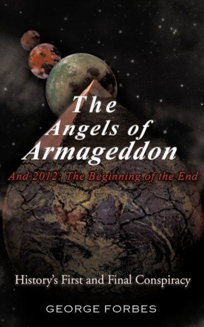 The Angels of Armageddon and 2012 : The Beginning of the End: History's First and Final Conspiracy, Paperback / softback Book