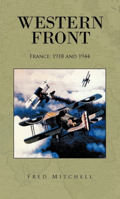 Western Front : France: 1918 and 1944, Paperback / softback Book